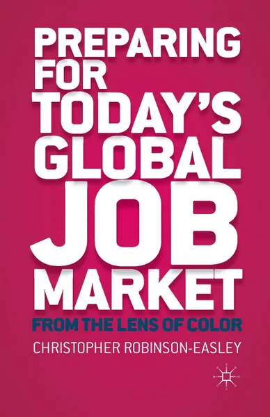 Обложка книги Preparing for Today's Global Job Market. From the Lens of Color, C. Robinson-Easley