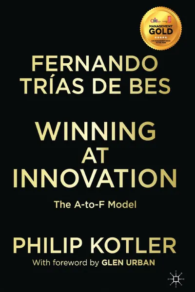 Обложка книги Winning At Innovation. The A-to-F Model, Philip Kotler, Fernando Trías de Bes