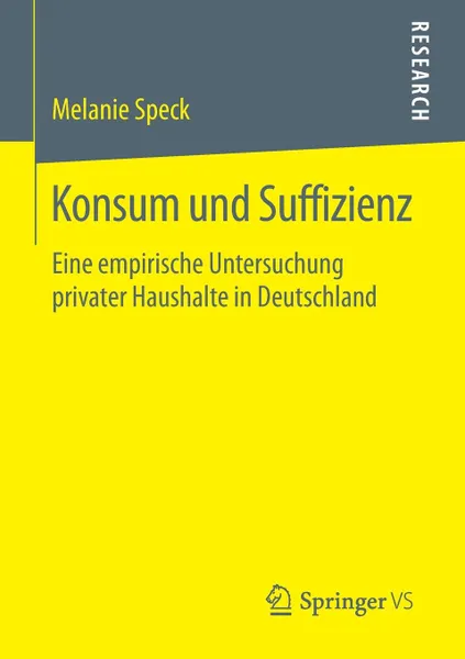 Обложка книги Konsum und Suffizienz. Eine empirische Untersuchung privater Haushalte in Deutschland, Melanie Speck