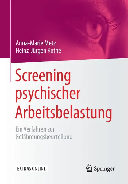 Обложка книги Screening psychischer Arbeitsbelastung. Ein Verfahren zur Gefahrdungsbeurteilung, Anna-Marie Metz, Heinz-Jürgen Rothe