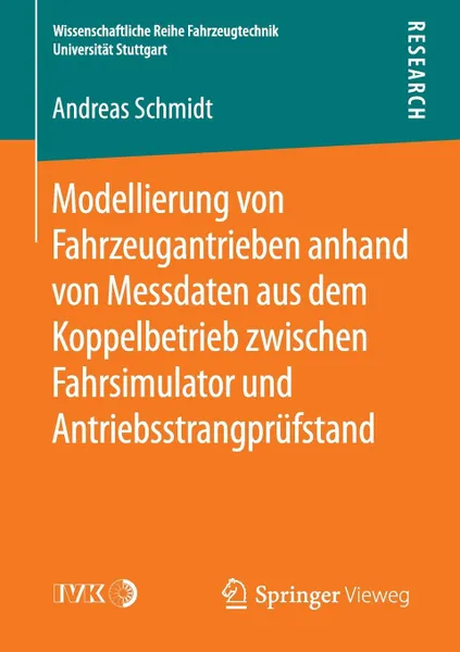 Обложка книги Modellierung von Fahrzeugantrieben anhand von Messdaten aus dem Koppelbetrieb zwischen Fahrsimulator und Antriebsstrangprufstand, Andreas Schmidt