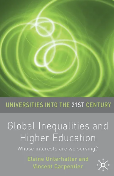 Обложка книги Global Inequalities and Higher Education. Whose interests are you serving?, Elaine Unterhalter, Vincent Carpentier