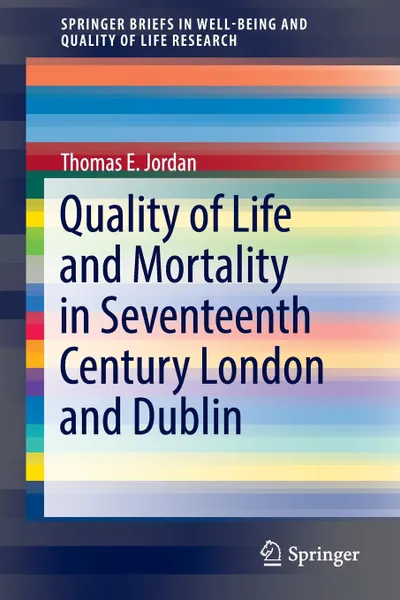 Обложка книги Quality of Life and Mortality in Seventeenth Century London and Dublin, Thomas E. Jordan