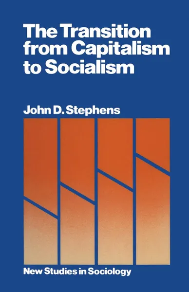 Обложка книги The Transition from Capitalism to Socialism, John D. Stephens