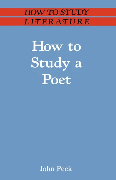 Обложка книги How to Study a Poet, John Peck