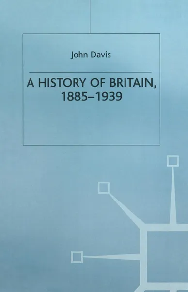 Обложка книги A History of Britain, 1885-1939, J. Davis