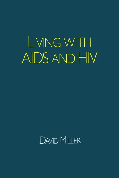 Обложка книги Living with AIDS and HIV, David Miller, Chris Carne