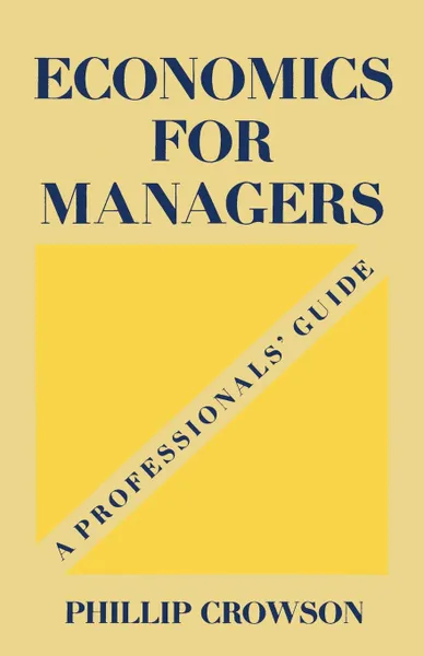 Обложка книги Economics for Managers. A Professionals' Guide, Phillip Crowson