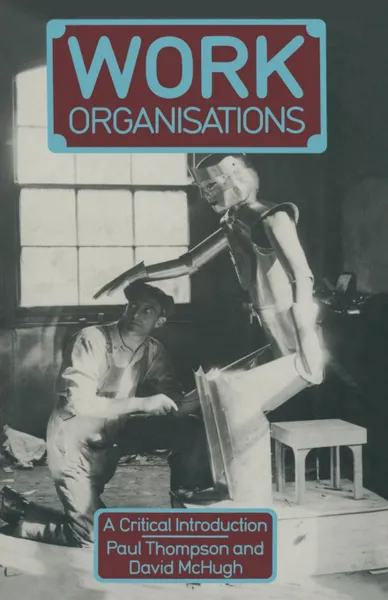 Обложка книги Work Organisations. A critical introduction, Paul Thompson, David McHugh