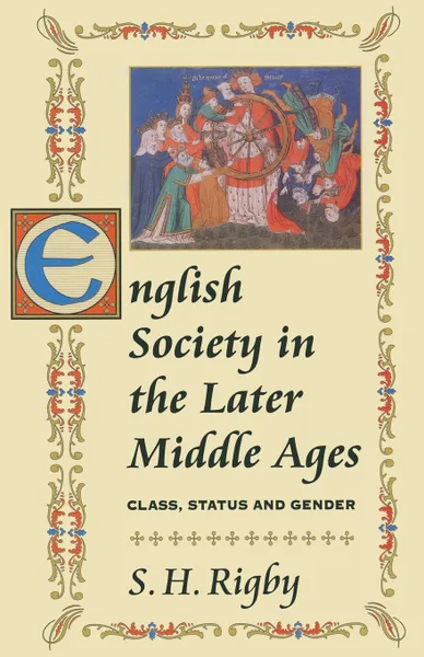 Обложка книги English Society in the Later Middle Ages. Class, Status and Gender, S.H. Rigby