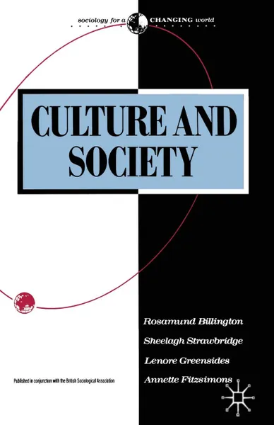 Обложка книги Culture and Society. Sociology of Culture, Rosamund Billington, Sheelagh Strawbridge, Lenore Greensides