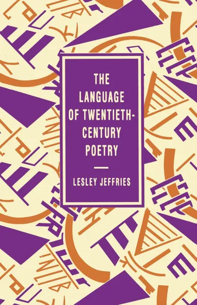 Обложка книги The Language of Twentieth Century Poetry, Lesley Heffries