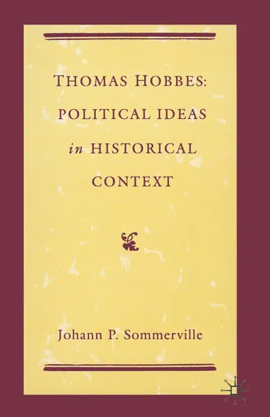 Обложка книги Thomas Hobbes. Political Ideas in Historical Context, Johann P. Sommerville