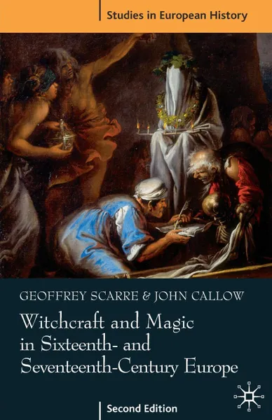 Обложка книги Witchcraft and Magic in Sixteenth- and Seventeenth-Century Europe, Geoffrey Scarre, John Callow