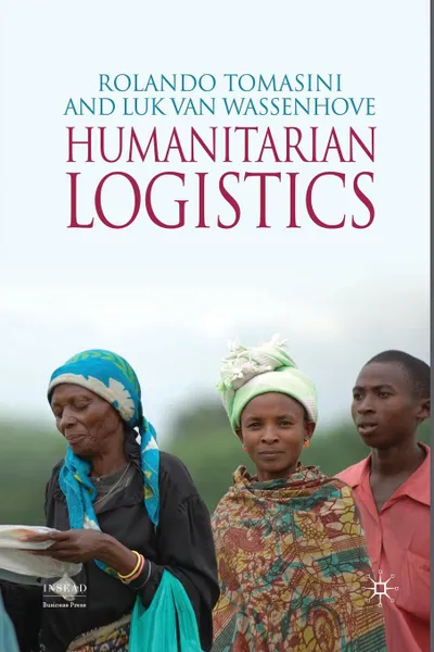 Обложка книги Humanitarian Logistics, R. Tomasini, L. Van Wassenhove, Luk Van Wassenhove