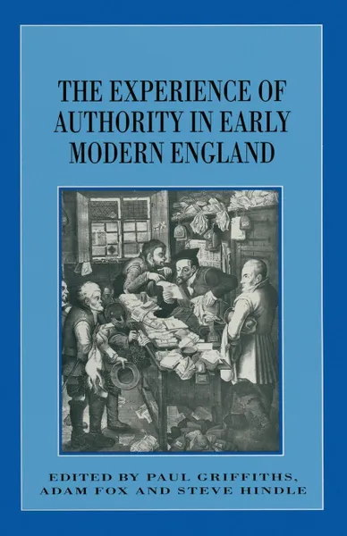 Обложка книги The Experience of Authority in Early Modern England, Adam Fox, Paul Griffiths, Steve Hindle