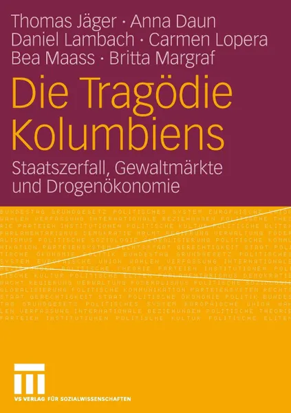 Обложка книги Die Tragodie Kolumbiens. Staatszerfall, Gewaltmarkte und Drogenokonomie, Thomas Jäger, Anna Daun, Daniel Lambach