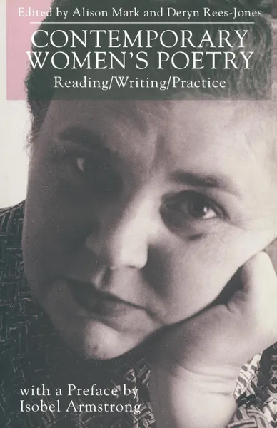 Обложка книги Contemporary Women's Poetry. Reading/Writing/Practice, A. Mark, D. Rees-Jones