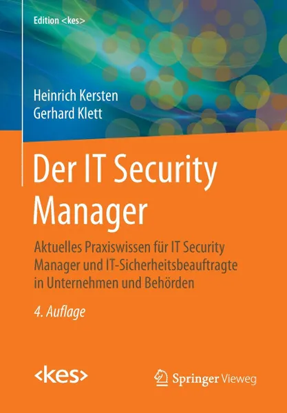 Обложка книги Der IT Security Manager. Aktuelles Praxiswissen fur IT Security Manager und IT-Sicherheitsbeauftragte in Unternehmen und Behorden, Heinrich Kersten, Gerhard Klett