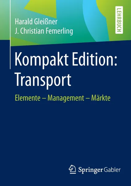 Обложка книги Kompakt Edition. Transport : Elemente - Management - Markte, Harald Gleißner, J. Christian Femerling