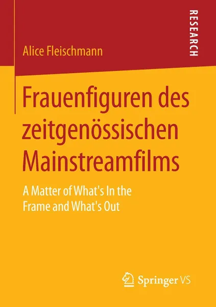 Обложка книги Frauenfiguren des zeitgenossischen Mainstreamfilms. A Matter of What's In the Frame and What's Out, Alice Fleischmann