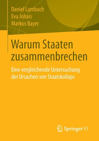 Обложка книги Warum Staaten zusammenbrechen. Eine vergleichende Untersuchung der Ursachen von Staatskollaps, Daniel Lambach, Eva Johais, Markus Bayer