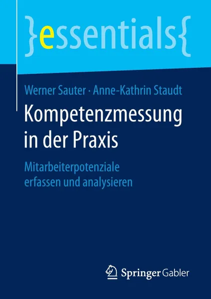 Обложка книги Kompetenzmessung in der Praxis. Mitarbeiterpotenziale erfassen und analysieren, Werner Sauter, Anne-Kathrin Staudt