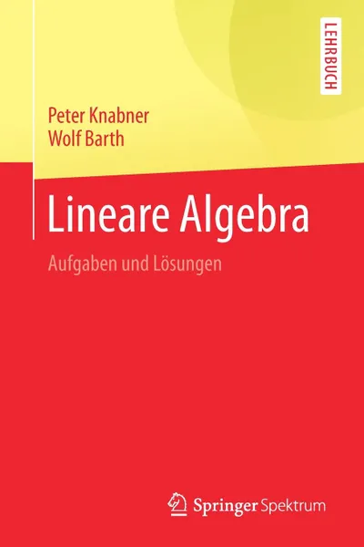 Обложка книги Lineare Algebra. Aufgaben und Losungen, Peter Knabner, Wolf Barth