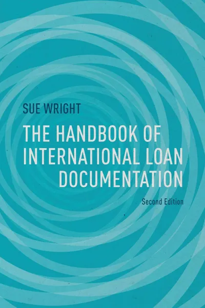 Обложка книги The Handbook of International Loan Documentation. Second Edition, S. Wright, Catriona Kelly