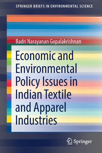 Обложка книги Economic and Environmental Policy Issues in Indian Textile and Apparel Industries, Badri Narayanan Gopalakrishnan