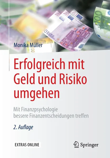 Обложка книги Erfolgreich mit Geld und Risiko umgehen. Mit Finanzpsychologie bessere Finanzentscheidungen treffen, Monika Müller