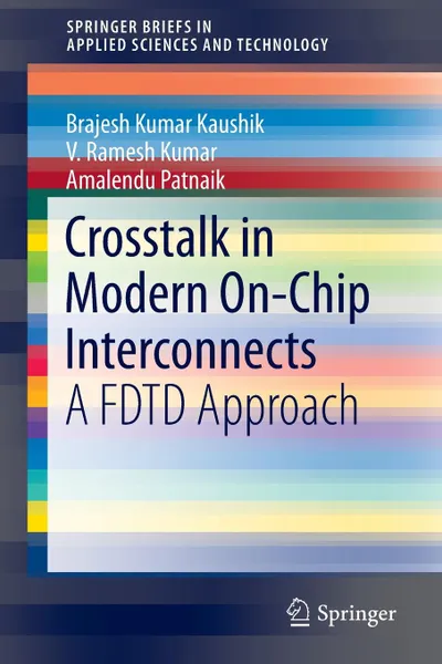 Обложка книги Crosstalk in Modern On-Chip Interconnects. A FDTD Approach, B.K. Kaushik, V. Ramesh Kumar, Amalendu Patnaik