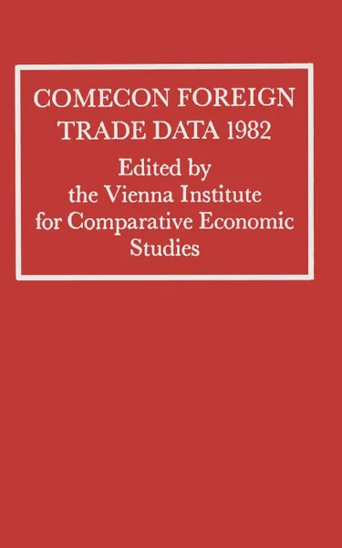 Обложка книги Comecon Foreign Trade Data 1982, Vienna Institute for Comparative Economi