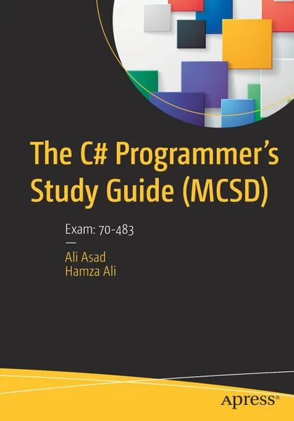 Обложка книги The C# Programmer's Study Guide (MCSD). Exam: 70-483, Ali Asad, Hamza Ali