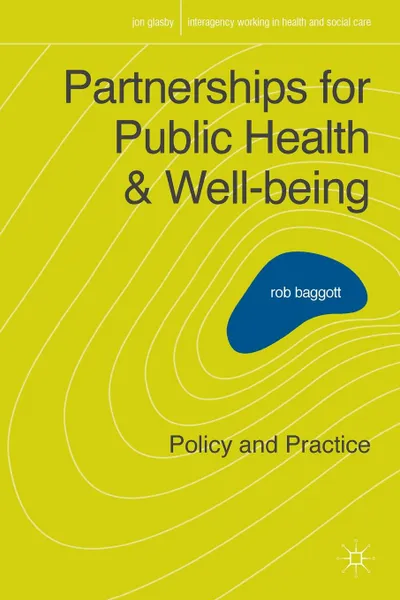 Обложка книги Partnerships for Public Health and Well-being. Policy and Practice, Rob Baggott