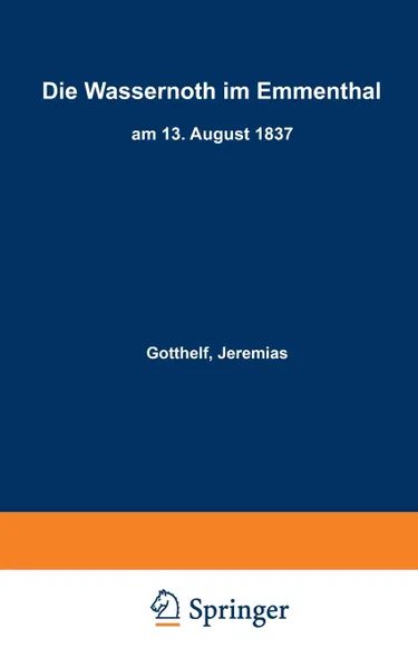 Обложка книги Die Wassernoth im Emmenthal am 13. August 1837, Jeremias Gotthelf