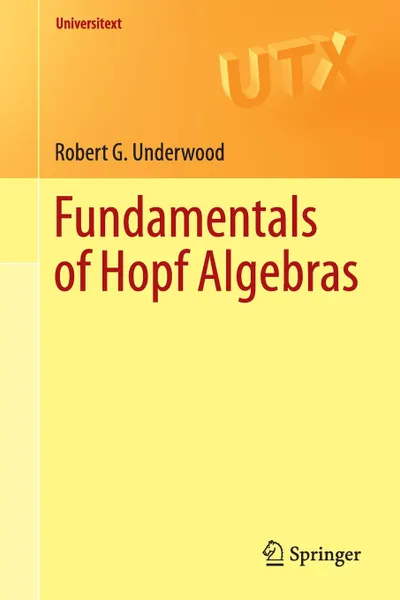 Обложка книги Fundamentals of Hopf Algebras, Robert G. Underwood