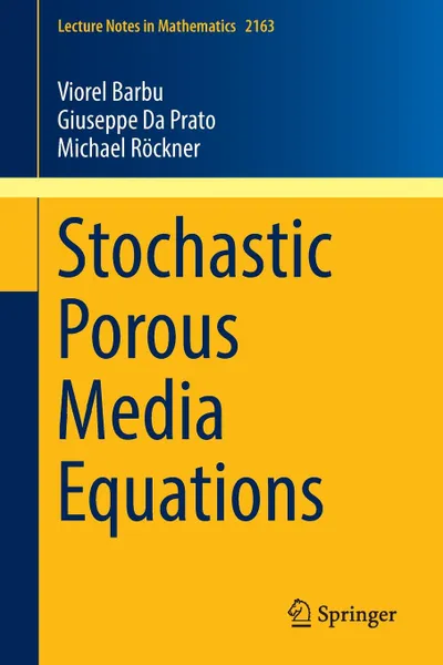 Обложка книги Stochastic Porous Media Equations, Viorel Barbu, Giuseppe Da Prato, Michael Röckner