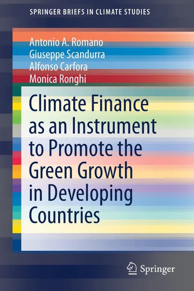 Обложка книги Climate Finance as an Instrument to Promote the Green Growth in Developing Countries, Antonio A. Romano, Giuseppe Scandurra, Alfonso Carfora