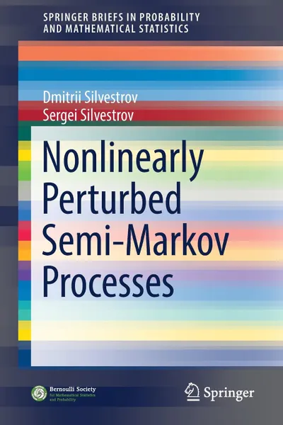 Обложка книги Nonlinearly Perturbed Semi-Markov Processes, Dmitrii Silvestrov, Sergei Silvestrov