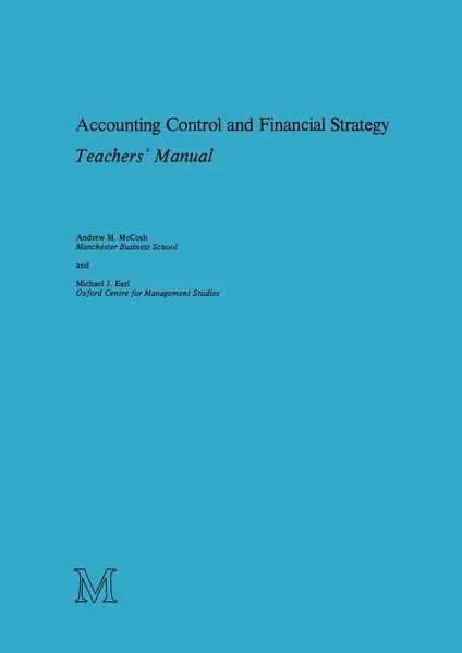 Обложка книги Accounting Control and Financial Strategy. Teachers' Manual, Andrew M. McCosh, Michael J. Earl