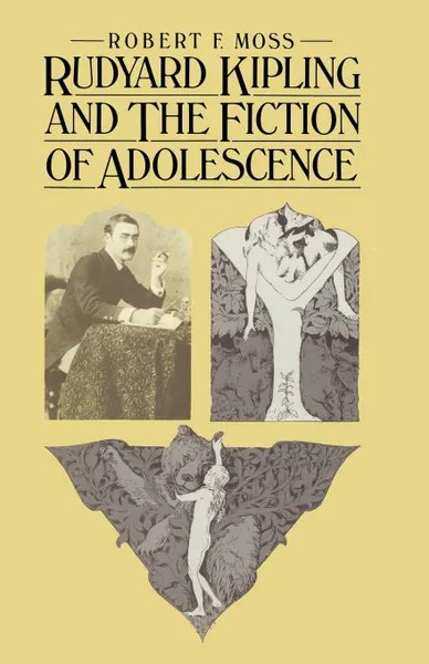 Обложка книги Rudyard Kipling and the Fiction of Adolescence, Robert F. Moss