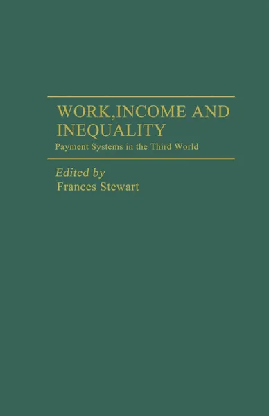 Обложка книги Work, Income and Inequality. Payments Systems in the Third World, Frances Stewart