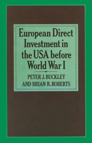 Обложка книги European Direct Investment in the U.S.A. before World War I, Peter J. Buckley, Brian R. Roberts