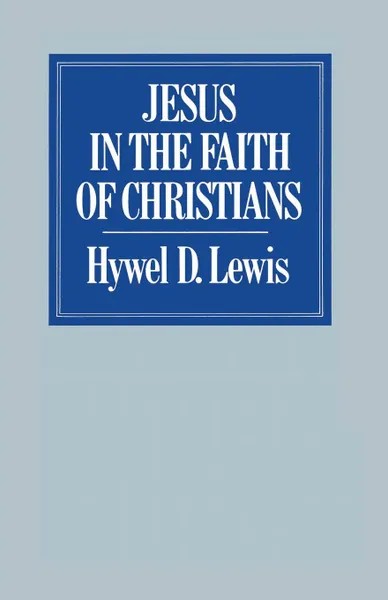 Обложка книги Jesus in the Faith of Christians, Hywel David Lewis