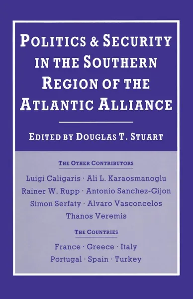 Обложка книги Politics and Security in the Southern Region of the Atlantic Alliance, Douglas T. Stuart