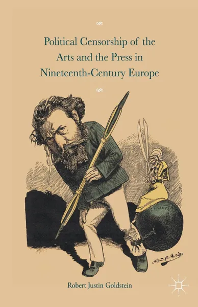 Обложка книги Political Censorship of the Arts and the Press in Nineteenth-Century, Robert Justin Goldstein