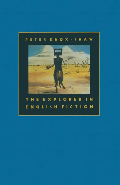 Обложка книги The Explorer in English Fiction, Peter Knox-Shaw