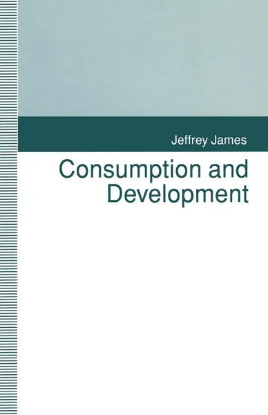 Обложка книги Consumption and Development, Jeffrey James