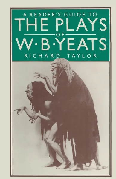 Обложка книги A Reader's Guide to the Plays of W. B. Yeats, Richard H Taylor
